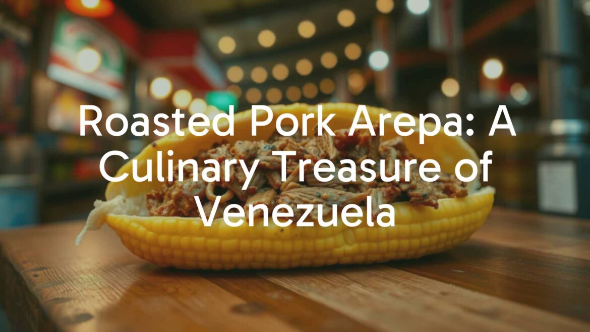 Roasted pork arepa on a wooden table, golden-brown corn-masa bread filled with tender pulled pork, vibrant Venezuelan street food scene, warm and inviting lighting, realistic.